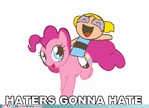my-little-pony-friendship-is-magic-brony-haters-gonna-hate.gif